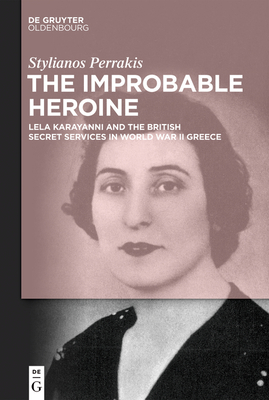 The Improbable Heroine: Lela Karayanni and the British Secret Services